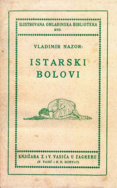 Vladimir Nazor, Istarski bolovi, Knjižara Z. i V. Vasić, Zagreb, 1930.
